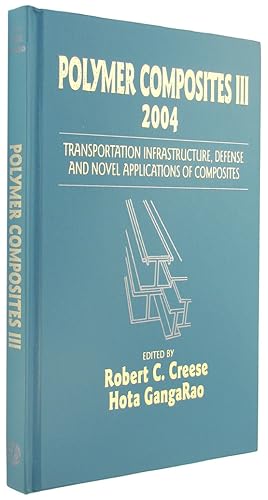 Polymer Composites III, 2004: Transportation Infrastructure, Defense and Novel Applications of Co...