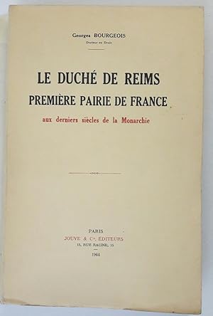 Le Duché de Reims première pairie de France aux derniers siècles de la Monarchie.