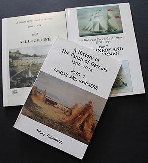 A History of the Parish of Gerrans 1800-1914. Parts 1,2,&3: Farms and Farmers; Mariners and Fishe...