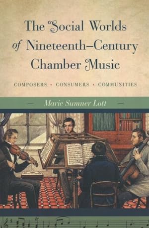 Seller image for Social Worlds of Nineteenth-Century Chamber Music : Composers, Consumers, Communities for sale by GreatBookPricesUK