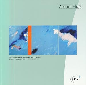 Zeit im Flug. Eine Chronologie der EADS European Aeronautic Defence and Space Company. (Edition 2...