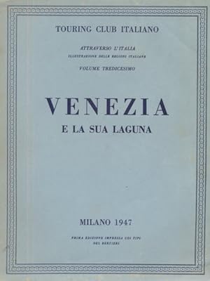 VENEZIA E LA SUA LAGUNA. Touring Club Italiano - Attraverso l'Italia - Illustrazione delle Region...