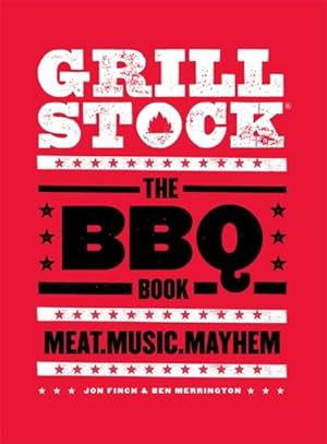 Imagen del vendedor de Grillstock : The BBQ Book: Meat, Music, Mayhem a la venta por GreatBookPrices