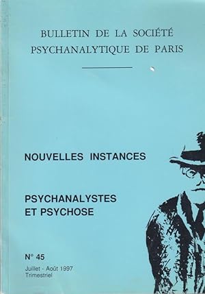 Bild des Verkufers fr Bulletin de la Socit Psychanalytique de Paris. - N 45 - Nouvelles instances - Psychanalystes et Psychose. zum Verkauf von PRISCA