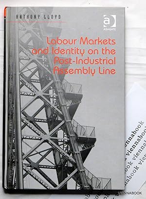 Labour Markets and Identity on the Post-Industrial Assembly Line .