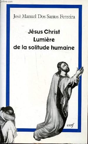 Bild des Verkufers fr Jsus Christ Lumire de la solitude humaine zum Verkauf von Le-Livre