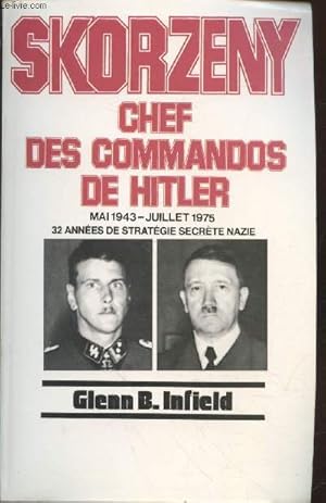 Image du vendeur pour Skorzeny - Chef des commandos de Hitler : Mai 1943 - Juillet 1975 - 35 annes de stratgies secrte nazie mis en vente par Le-Livre