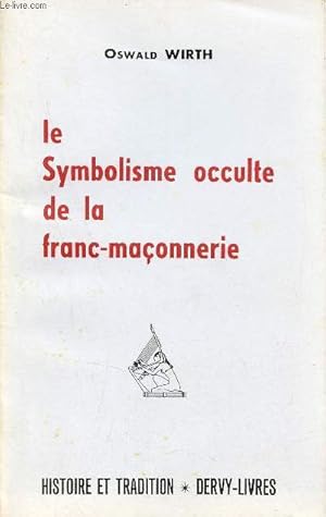 Bild des Verkufers fr Le symbolisme occulte de la franc-maonnerie - Collection histoire et tradition. zum Verkauf von Le-Livre