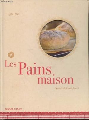 Image du vendeur pour Les pains maison (Collection : "Secrets & Savoir-faire") mis en vente par Le-Livre