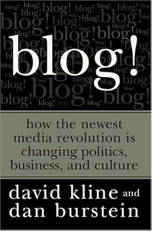 Seller image for Blog!: How the Newest Media Revolution is Changing Politics, Business, and Culture for sale by MULTI BOOK