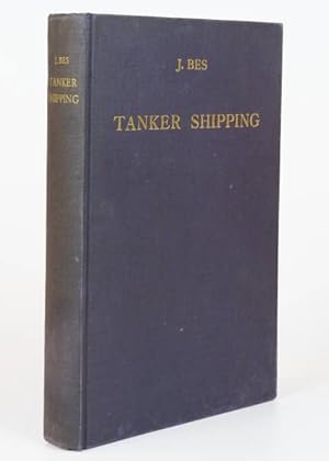 Tanker Shipping: Practical guide to the subject for all connected with the tanker business