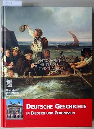 Imagen del vendedor de Deutsche Geschichte in Bildern und Zeugnissen a la venta por Antiquariat hinter der Stadtmauer
