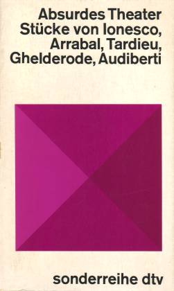 Absurdes Theater. Stücke von Ionesco, Arrabal, Tardieu, Ghelderode, Audiberti