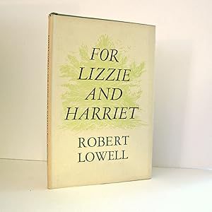 Seller image for For Lizzie and Harriet, by Robert Lowell, American Confessional Poet. 1973 2nd Printing. Vintage Poetry Book Published by Farrar Straus & Giroux, with Jacket and Frontispiece Drawings by Francis Parker. for sale by Brothertown Books