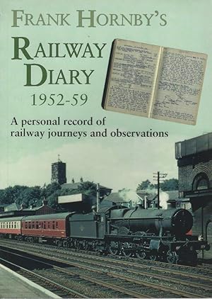 Frank Hornby's Railway Diary 1952-59: A Personal Record of Railway Journeys and Observations