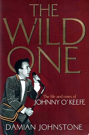 Seller image for The Wild One The Life and Times of Johnny O'Keefe for sale by lamdha books