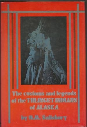 The Customs and Legends of the Thlinget Indians of Alaska