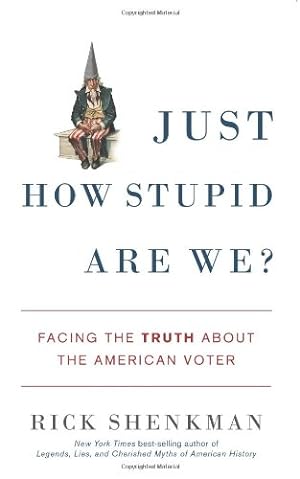 Seller image for Just How Stupid Are We?: Facing the Truth About the American Voter for sale by MULTI BOOK