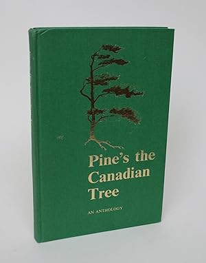 Bild des Verkufers fr Pine's the Canadian Tree: An Anthology zum Verkauf von Minotavros Books,    ABAC    ILAB