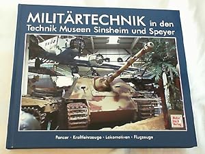 Militärtechnik in den Technik-Museen Sinsheim und Speyer : Panzer - Kraftfahrzeuge - Lokomotiven ...