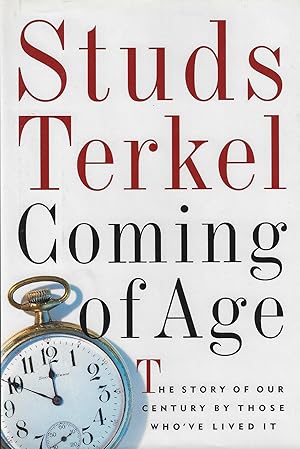 Coming of Age: The Story of Our Century by Those Who've Lived It