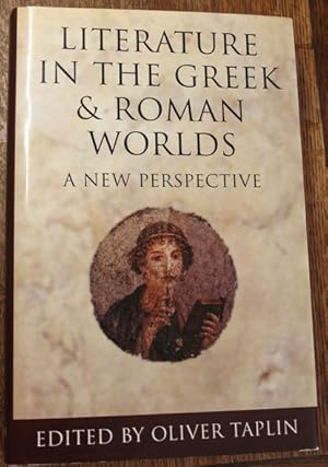 Literature in the Greek and Roman Worlds A New Perspective