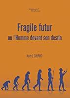 Bild des Verkufers fr Fragile Futur Ou L'homme Devant Son Destin (bau.baudelaire) zum Verkauf von RECYCLIVRE