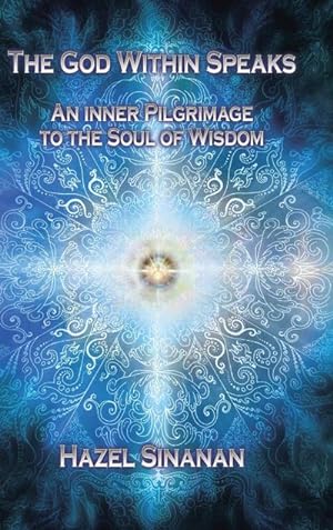 Bild des Verkufers fr The God Within Speaks : An Inner Pilgrimage to the Soul of Wisdom zum Verkauf von AHA-BUCH GmbH
