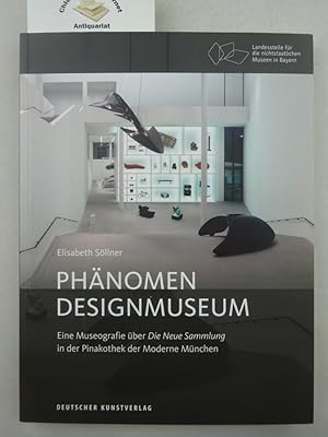 Phänomen Designmuseum : eine Museografie über "Die Neue Sammlung" in der Pinakothek der Moderne M...