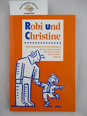 Bild des Verkufers fr Robi & Christine : Robotergeschichten. zum Verkauf von Chiemgauer Internet Antiquariat GbR