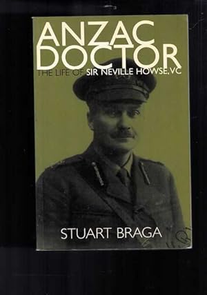 Anzac Doctor : The Life of Sir Neville Howse VC