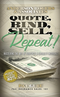 Seller image for Quote, Bind, Sell, Repeat!: Mastering the art of property & casualty insurance (Paperback or Softback) for sale by BargainBookStores