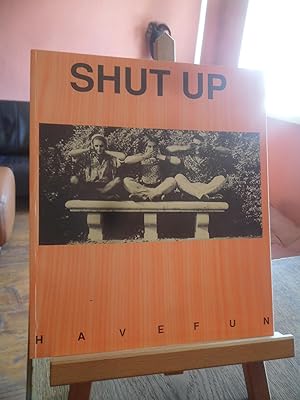 Seller image for Shut up have fun. for sale by Antiquariat Floeder