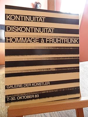 Kontinuität - Diskontinuität. Hommage à Fruhtrunk. Brandenburg / Buchmann / Dirnaichner / Eckle /...