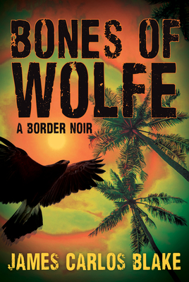 Seller image for The Bones of Wolfe: A Border Noir (Hardback or Cased Book) for sale by BargainBookStores