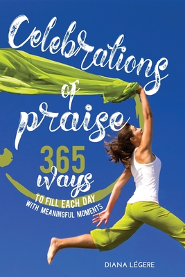 Seller image for Celebrations of Praise: 365 Ways To Fill Each Day With Meaningful Moments (Paperback or Softback) for sale by BargainBookStores