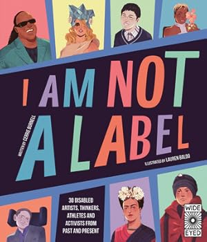 Seller image for I Am Not a Label: 34 Disabled Artists, Thinkers, Athletes and Activists from Past and Present (Hardback or Cased Book) for sale by BargainBookStores