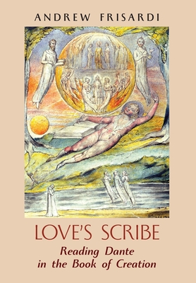 Seller image for Love's Scribe: Reading Dante in the Book of Creation (Hardback or Cased Book) for sale by BargainBookStores