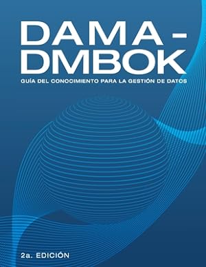 Image du vendeur pour Dama-Dmbok: Gu�a Del Conocimiento Para La Gesti�n De Datos (Paperback or Softback) mis en vente par BargainBookStores