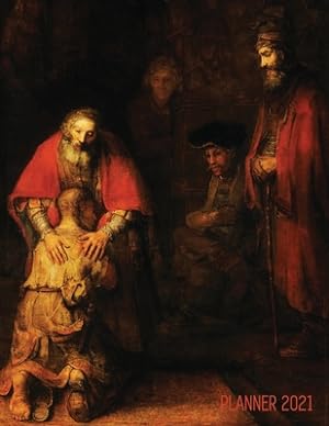 Seller image for Rembrandt Planner 2021: The Return of the Prodigal Son Artsy Daily Organizer: January - December Beautiful Large Dutch Master Painting with Ch (Paperback or Softback) for sale by BargainBookStores