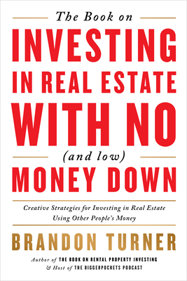 Immagine del venditore per The Book on Investing in Real Estate with No (and Low) Money Down: Creative Strategies for Investing in Real Estate Using Other People's Money (Paperback or Softback) venduto da BargainBookStores