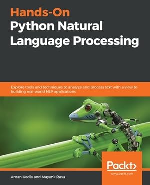 Immagine del venditore per Hands-On Python Natural Language Processing: Explore tools and techniques to analyze and process text with a view to building real-world NLP applicati (Paperback or Softback) venduto da BargainBookStores