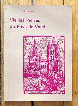 Vieilles pierres du pays de Vaud. Les monuments historiques, la préhistoire, les romains, les châ...