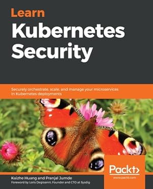 Imagen del vendedor de Learn Kubernetes Security: Securely orchestrate, scale, and manage your microservices in Kubernetes deployments (Paperback or Softback) a la venta por BargainBookStores