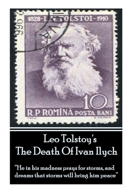 Seller image for Leo Tolstoy's The Death Of Ivan Ilych: "He in his madness prays for storms, and dreams that storms will bring him peace." (Paperback or Softback) for sale by BargainBookStores