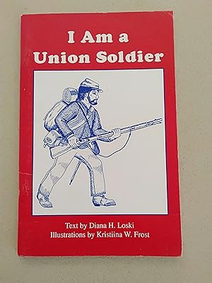 Bild des Verkufers fr I Am a Union Soldier zum Verkauf von Rons Bookshop (Canberra, Australia)