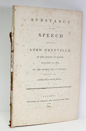 Bild des Verkufers fr Substance of the speech Delivered By Lord Grenville In the House of Lords November 13, 1801, on the Motion for an Address Approving of the Convention with Russia zum Verkauf von Lasting Words Ltd