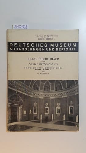 Seller image for Abhandlungen und Berichte - Deutsches Museum ; Jg. 11, H. 4 - Julius Robert Mayer, Die wissenschaftl. Leistgn Robert Mayers / v. W. Meissner for sale by Gebrauchtbcherlogistik  H.J. Lauterbach