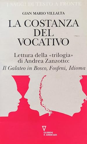 LA COSTANZA DEL VOCATIVO Lettura della «trilogia» di Andrea Zanzotto: Il Galateo in Bosco, Fosfen...