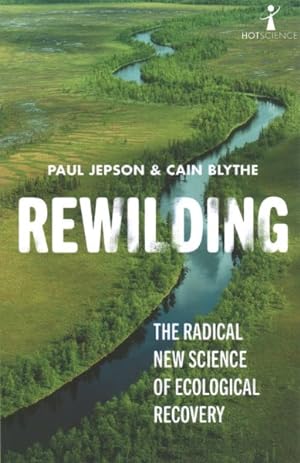 Bild des Verkufers fr Rewilding : The Radical New Science of Ecological Recovery zum Verkauf von GreatBookPrices